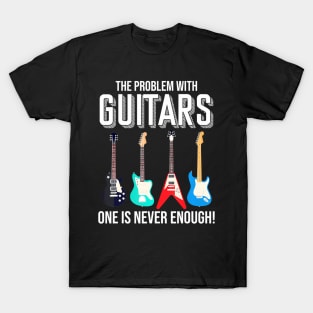 The Problem With Guitars Funny Bass Player Guitarist T-Shirt